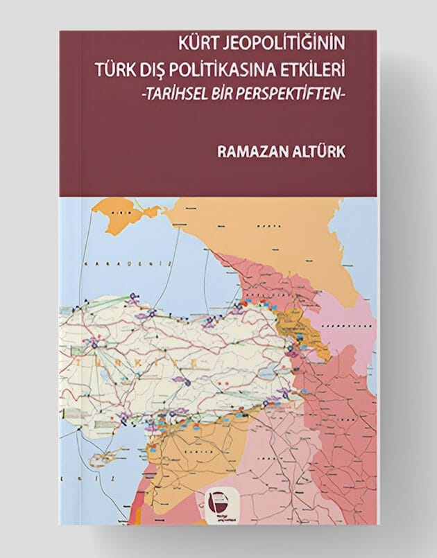 Kürt Jeopolitiğinin Türk Dış Politikasına Etkileri