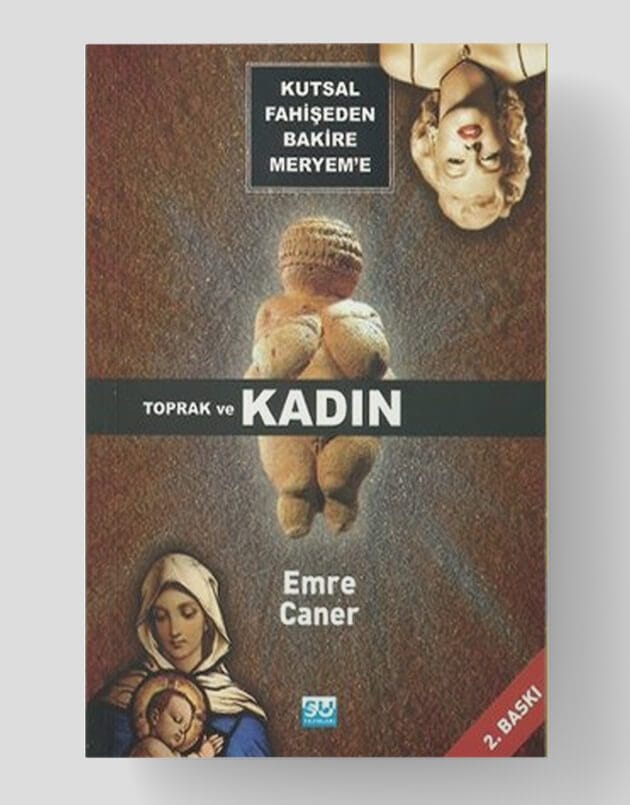 Kutsal Fahişeden Bakire Meryem'e Toprak ve Kadın