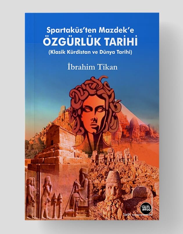 Spartaküs’ten Mazdek’e Özgürlük Tarihi (Klasik Kürdîstan ve Dünya Tarihi)