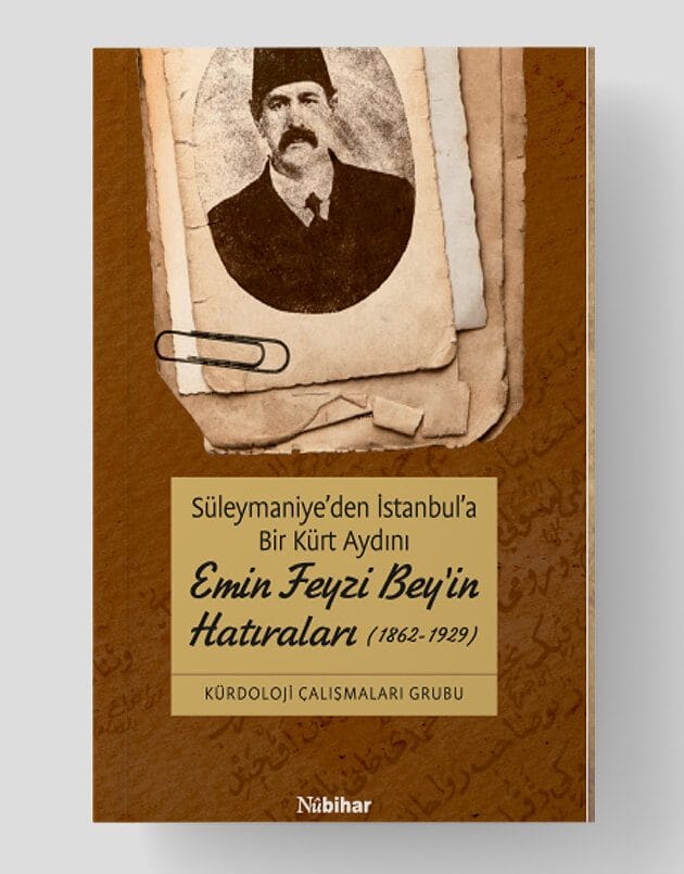Süleymaniye’den İstanbul’a Bir Kürt Aydını Emin Feyzi Bey’in Hatıraları (1862-1929)