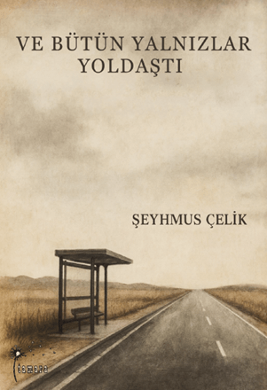 Ve Bütün Yalnızlar Yoldaştı