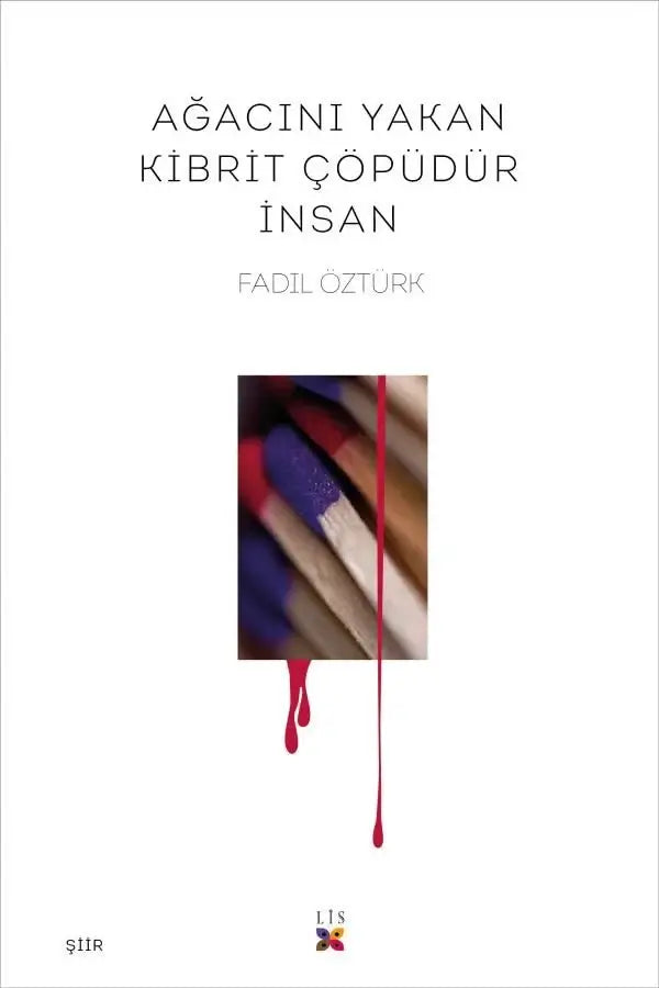 Ew darika kibritê ye ku darê dişewitîne; ew mirov e.