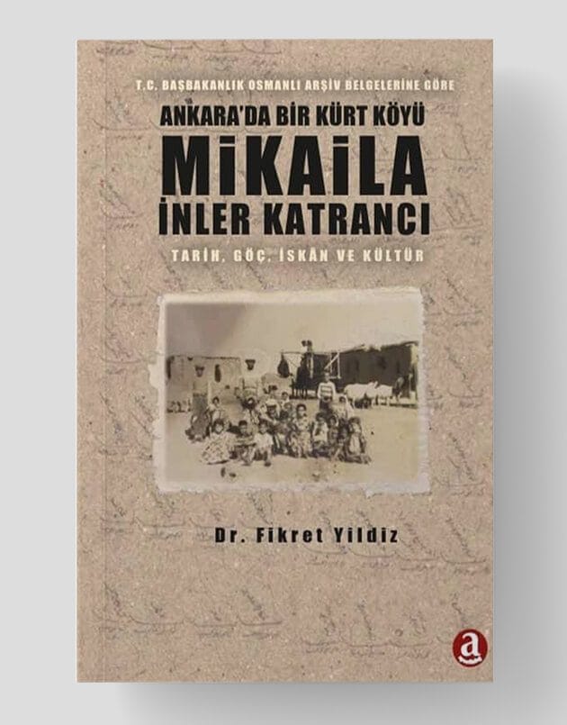 T.c Başbakanlık  Osmanlı Arşiv Belgelerine Göre Ankara`da Bir Kürt Köyü Mikaila  İnler Katrancı