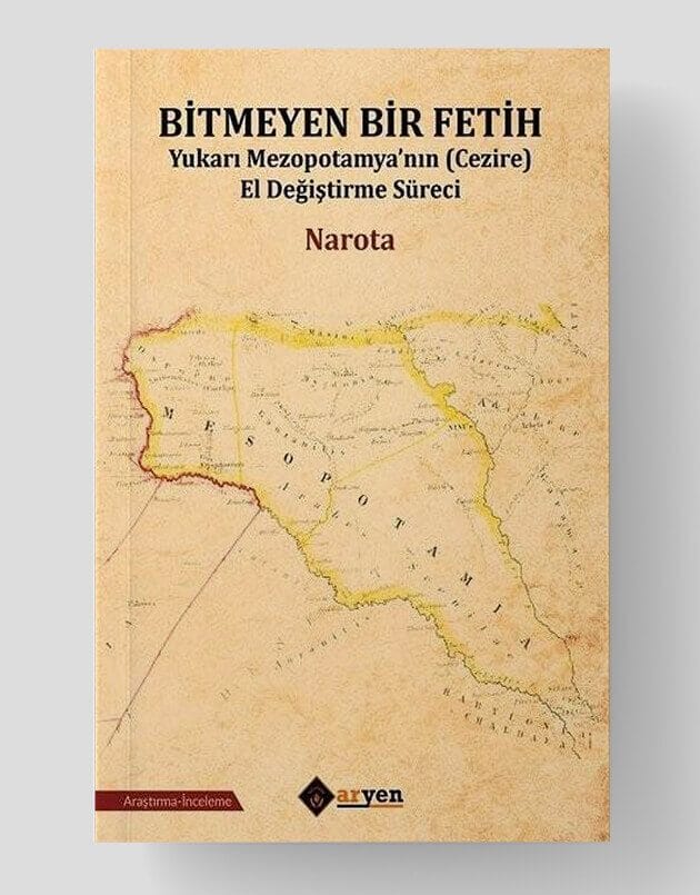 Bitmeyen Bir Fetih - Yukarı Mezopotamyanın El Değiştirme Süreci