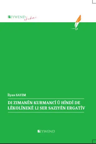 Di Zimanên Kurmancî û Hindî De Lêkolineke Li Ser Saziyên Ergatîv