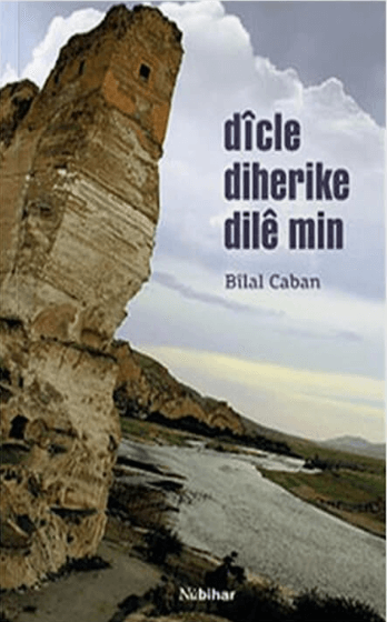 Dîcle Diherike Dilê Min