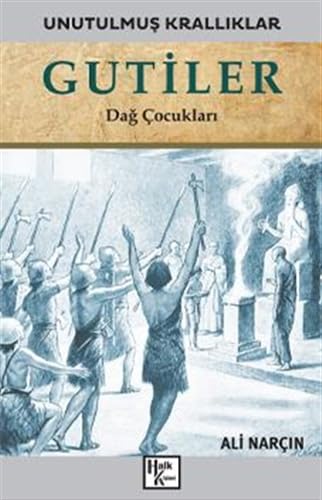 Unutulmuş Krallıklar - Gutiler: Dağ Çocukları