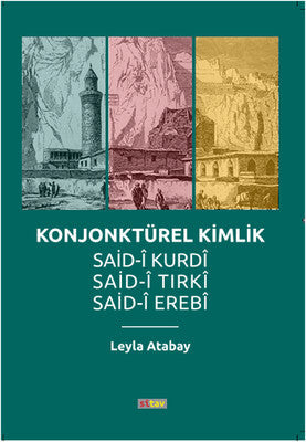 Konjonktürel Kimlik Said-î Kurdî Said-î Tirkî Said-î Erebî