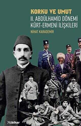 Korku Ve Umut: II. Abdülhamid Dönemi Kürt-Ermeni İlişkileri