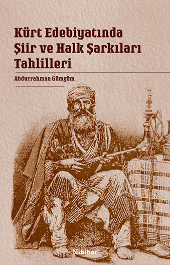 Kürt Edebiyatında Şiir Ve Halk Şarkıları Tahlilleri Abdurrahman Gümgüm