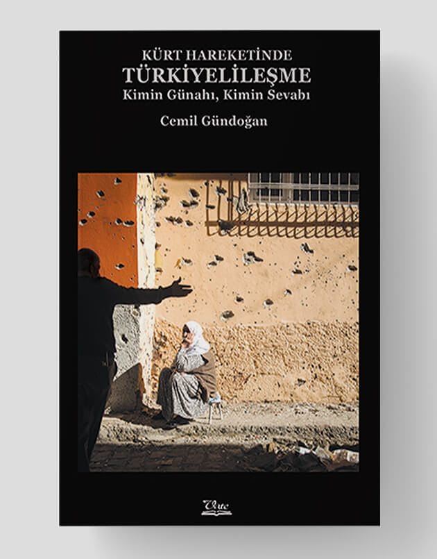 Kürt Hareketinde Türkiyelileşme -Kimin Günahı, Kimin Sevabı