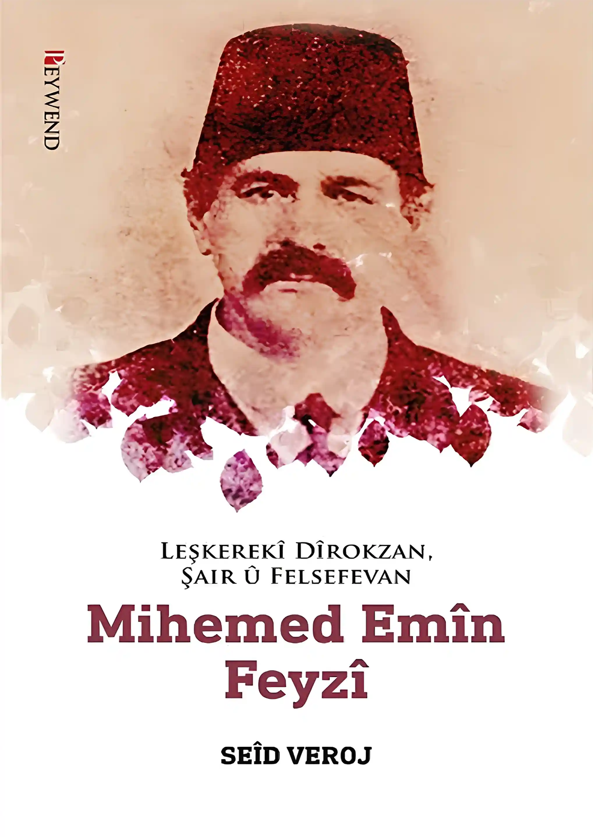 Leşkerekî Dîrokzan, Helbestvan û Feylesof: Mihemed Emîn Feyzî (1862-1929)