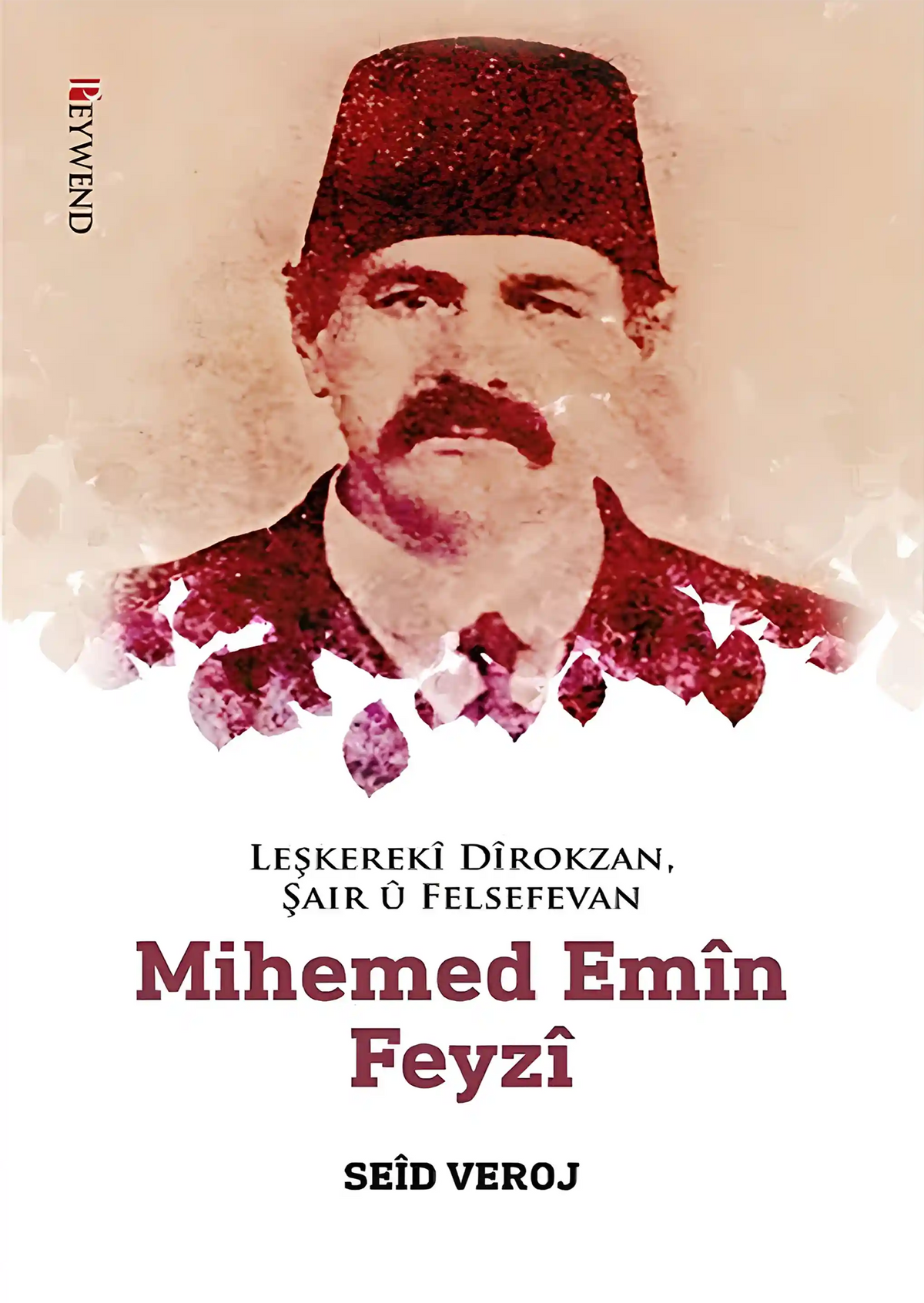Leşkerekî Dîrokzan, Helbestvan û Feylesof: Mihemed Emîn Feyzî (1862-1929)