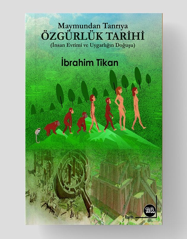 Maymundan Tanrıya Özgürlük Tarihi (İnsan evrimi ve uygarlığın doğuşu)