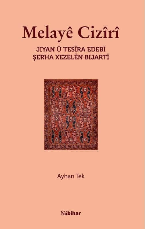 Melayê Cizîrî - Jiyan û Tesîra Edebî Şerha Xezelên Bijartî