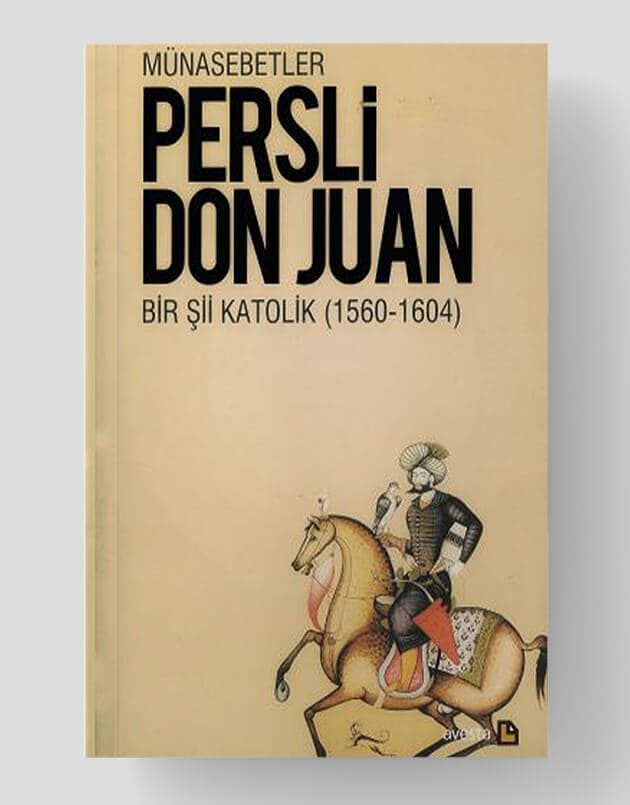 Münasebetler - Persli Don Juan Bir Şii Katolik (1564 - 1604)