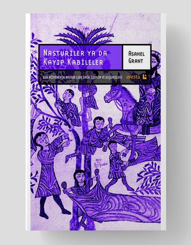 Die Nestorianer oder die verlorenen Stämme – Eindrücke und Gedanken eines Missionars über die Nestorianer