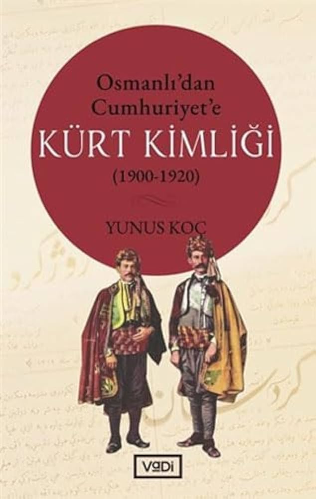 Die kurdische Identität vom Osmanischen Reich bis zur Republik (1900–1920): Yunus Koç
