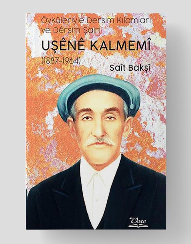 Öyküleriyle Dersim Kılamları ve Dêrsim Şairi Uşênê Kalmemî (1887-1964)