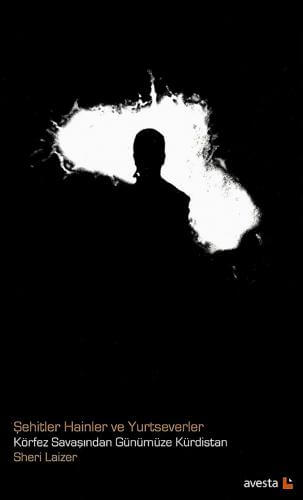 Märtyrer, Verräter und Patrioten: Kurdistan vom Golfkrieg bis heute