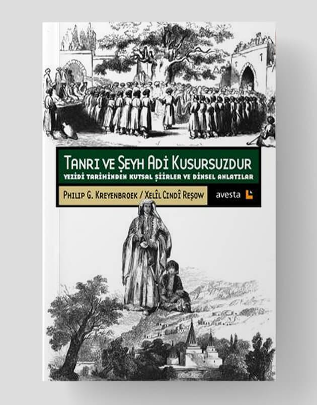 Tanrı ve Şeyh Adi Kusursuzdur - Yezidi Tarihinden Kutsal Şiirler ve Dinsel Anlatılar