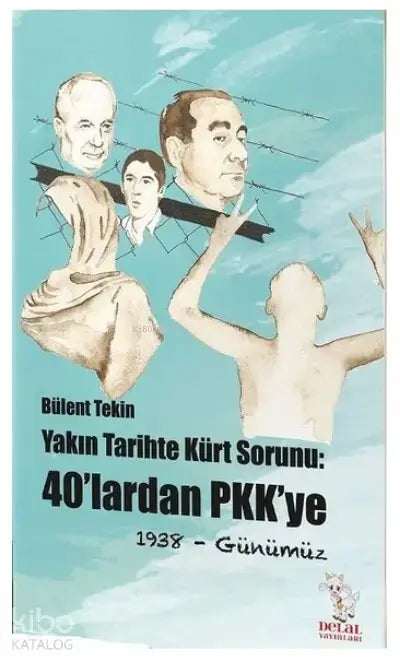 Yakın Tarihte Kürt Sorunu - 40’lardan PKK’ye (1938- Günümüze)