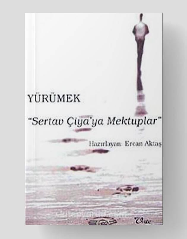 Yürümek : Sertav Çiya'ya Mektuplar